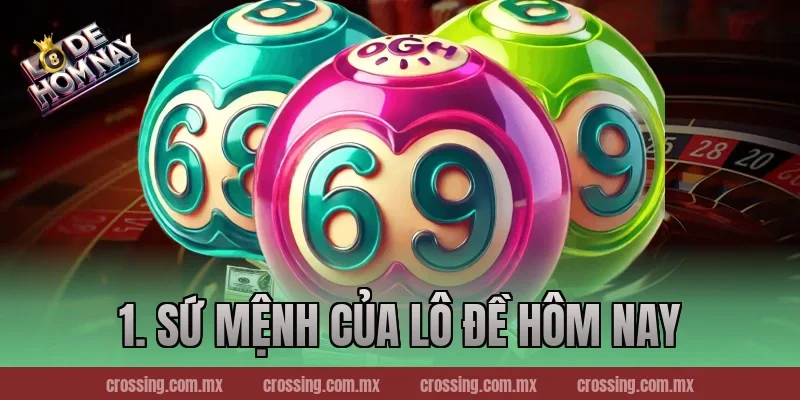 1. Sứ mệnh của Lô Đề Hôm Nay