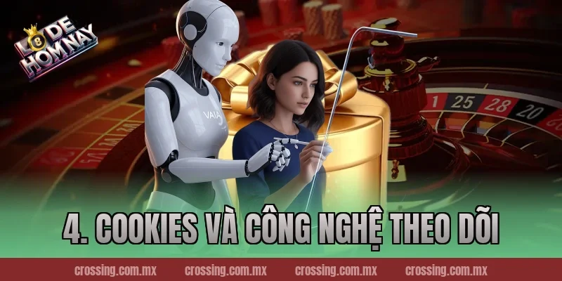 4. Cookies và Công Nghệ Theo Dõi