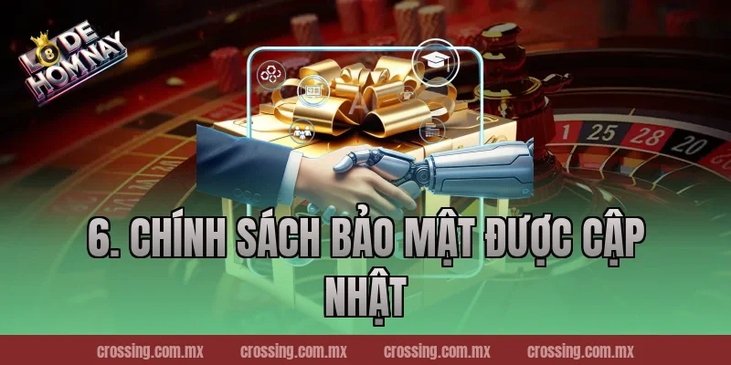 6. Chính Sách Bảo Mật Được Cập Nhật