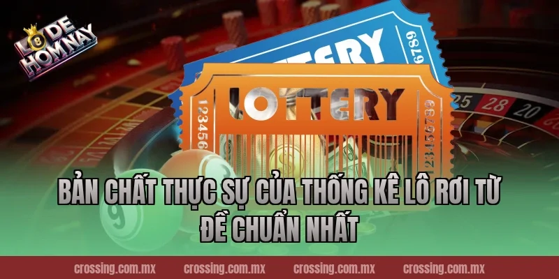 Bản chất thực sự của thống kê lô rơi từ đề chuẩn nhất