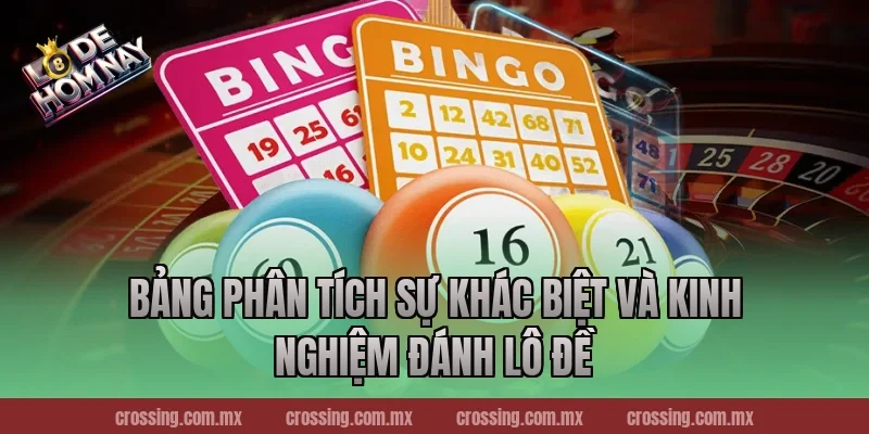 Bảng Phân Tích Sự Khác Biệt Và Kinh Nghiệm Đánh Lô Đề