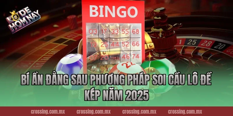 Bí ẩn đằng sau phương pháp Soi Cầu Lô Đề kép năm 2025