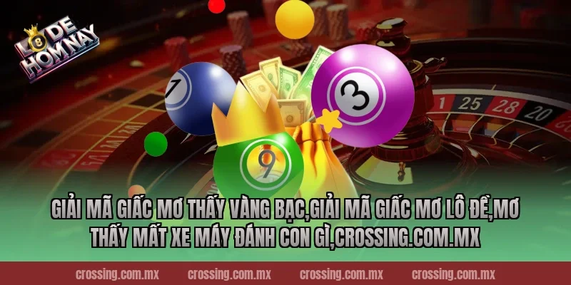 Giải mã giấc mơ thấy vàng bạc – Khám Phá Ý Nghĩa Giấc Mơ Và Cơ Hội Sinh Lời 2026