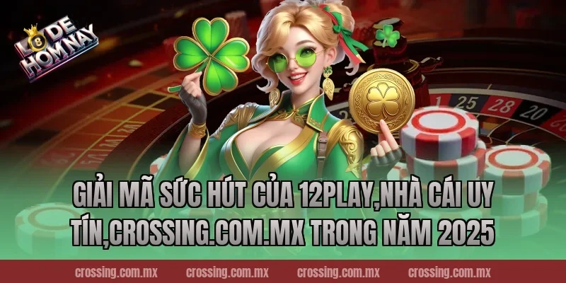 Giải mã sức hút của 12Play
