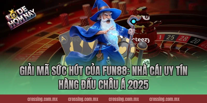 Giải mã sức hút của Fun88: Nhà Cái Uy Tín hàng đầu Châu Á 2025