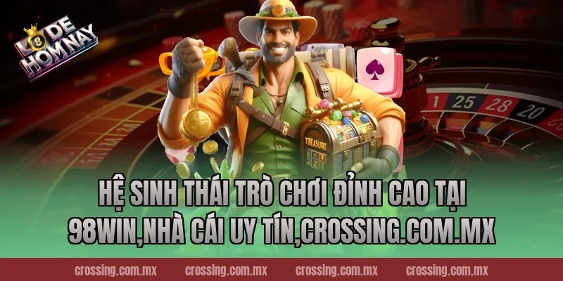 Hệ Sinh Thái Trò Chơi Đỉnh Cao Tại 98Win
