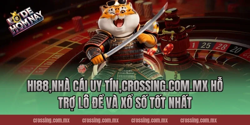 Hi88 hỗ trợ lô đề và xổ số tốt nhất