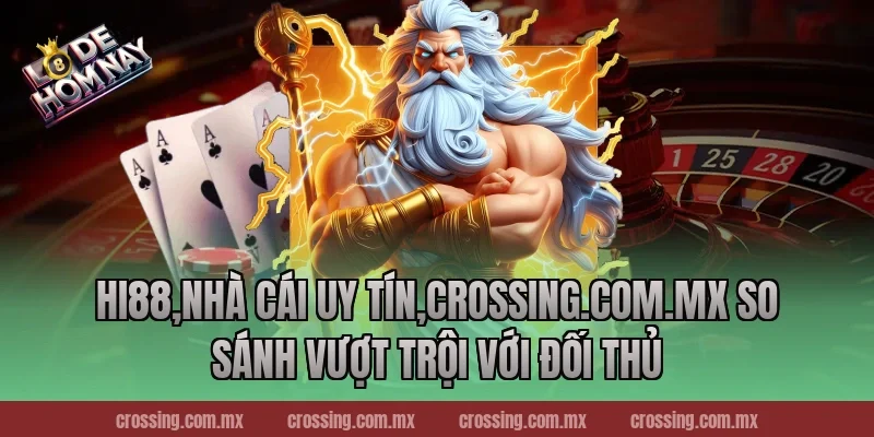 Hi88 so sánh vượt trội với đối thủ
