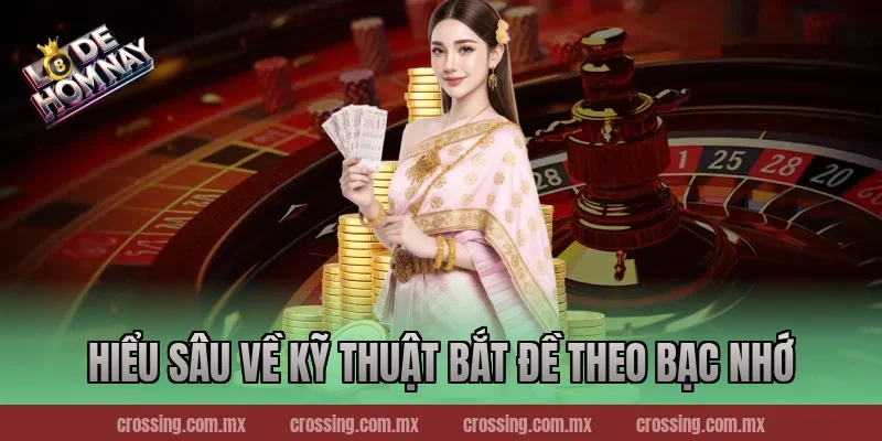 Hiểu Sâu về Kỹ Thuật Bắt Đề Theo Bạc Nhớ