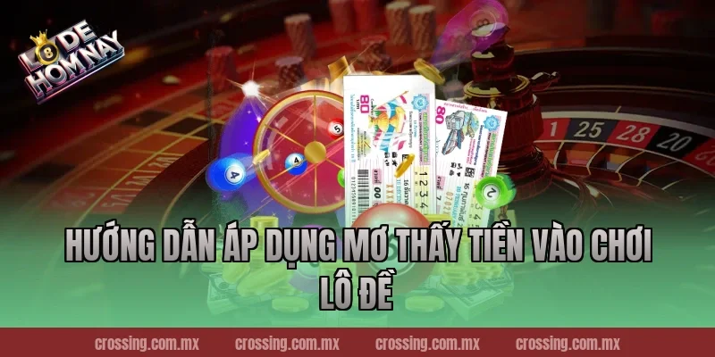 Hướng dẫn áp dụng mơ thấy tiền vào chơi lô đề