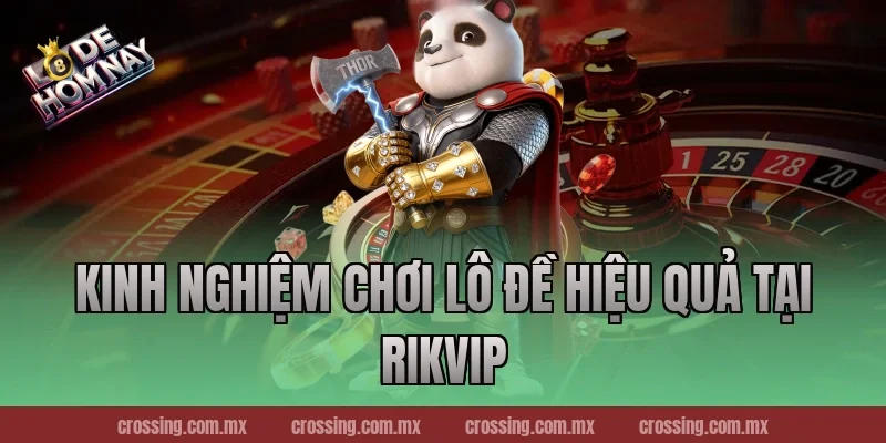 Kinh Nghiệm Chơi Lô Đề Hiệu Quả Tại RikVip