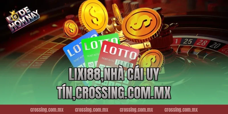 Lixi88 – Sân chơi cá cược lý tưởng cho mọi người 2025