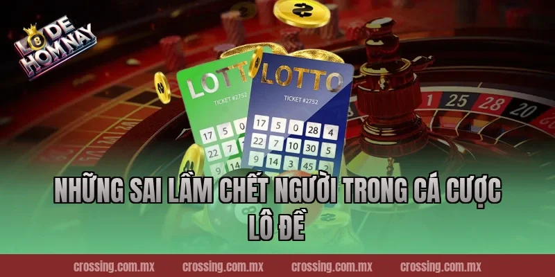 Những Sai Lầm Chết Người Trong Cá Cược Lô Đề