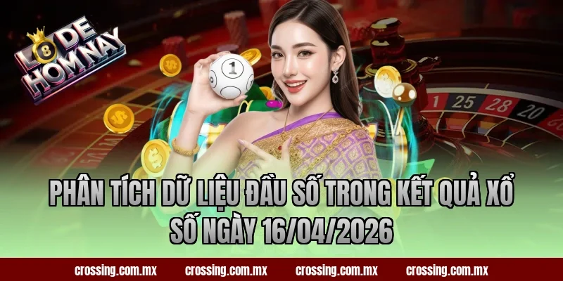 Phân tích dữ liệu đầu số trong kết quả xổ số ngày 16/04/2026