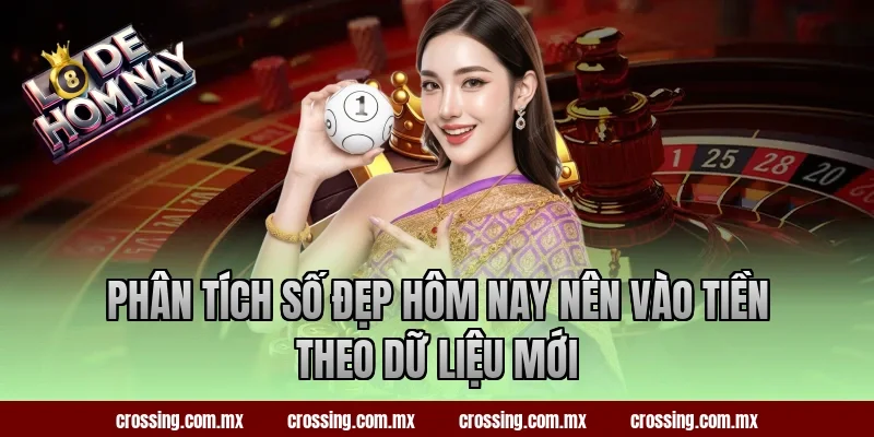 Phân tích số đẹp hôm nay nên vào tiền theo dữ liệu mới