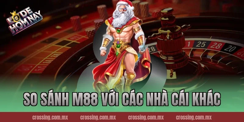 So sánh M88 với các nhà cái khác