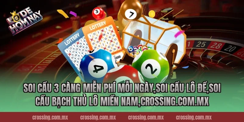 Soi cầu 3 càng miễn phí mỗi ngày – Cơ hội trúng lớn không ngờ 2025
