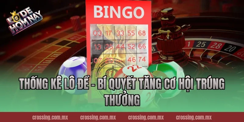 Thống Kê Lô Đề – Bí quyết tăng cơ hội trúng thưởng